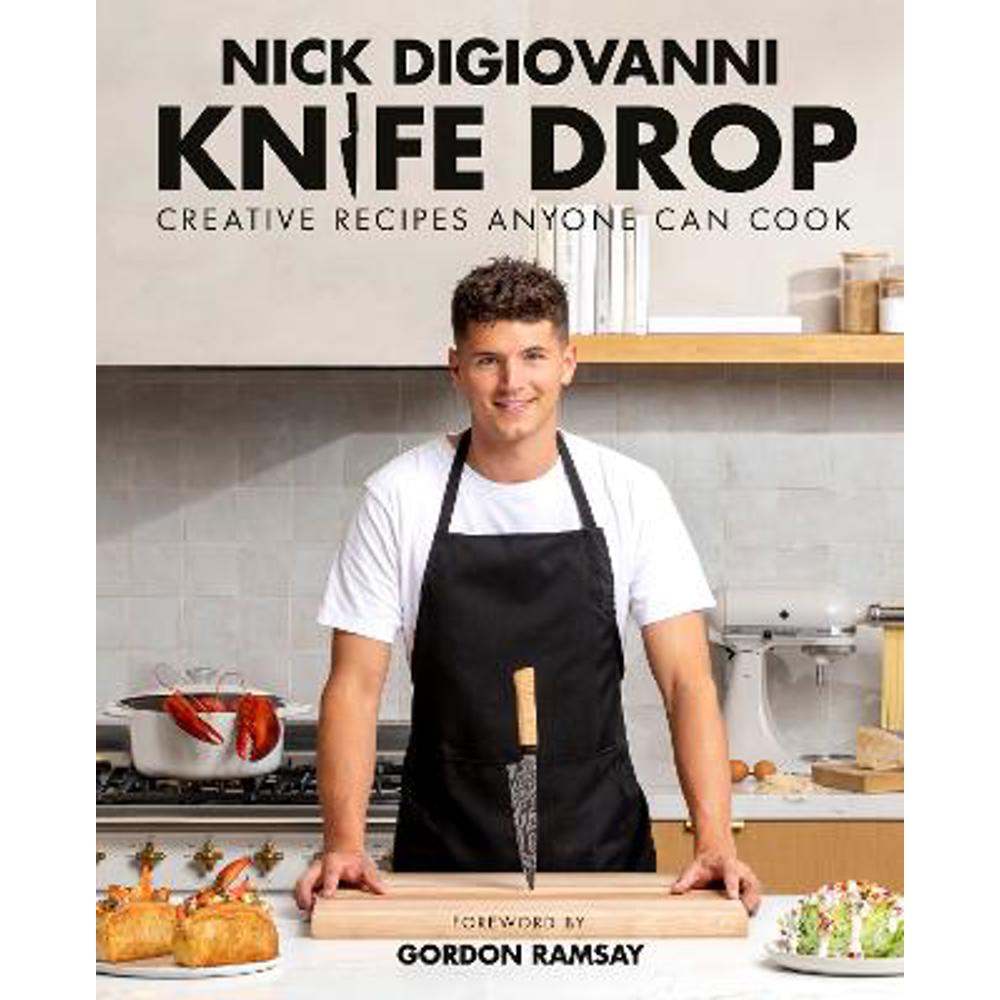Knife Drop: Creative Recipes Anyone Can Cook (Hardback) - Nick DiGiovanni